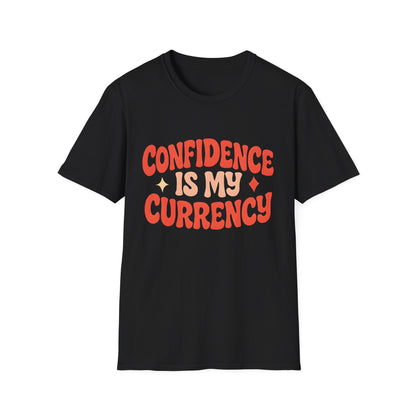 Confidence Is My Currency T-Shirt