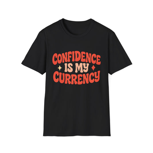 Confidence Is My Currency T-Shirt