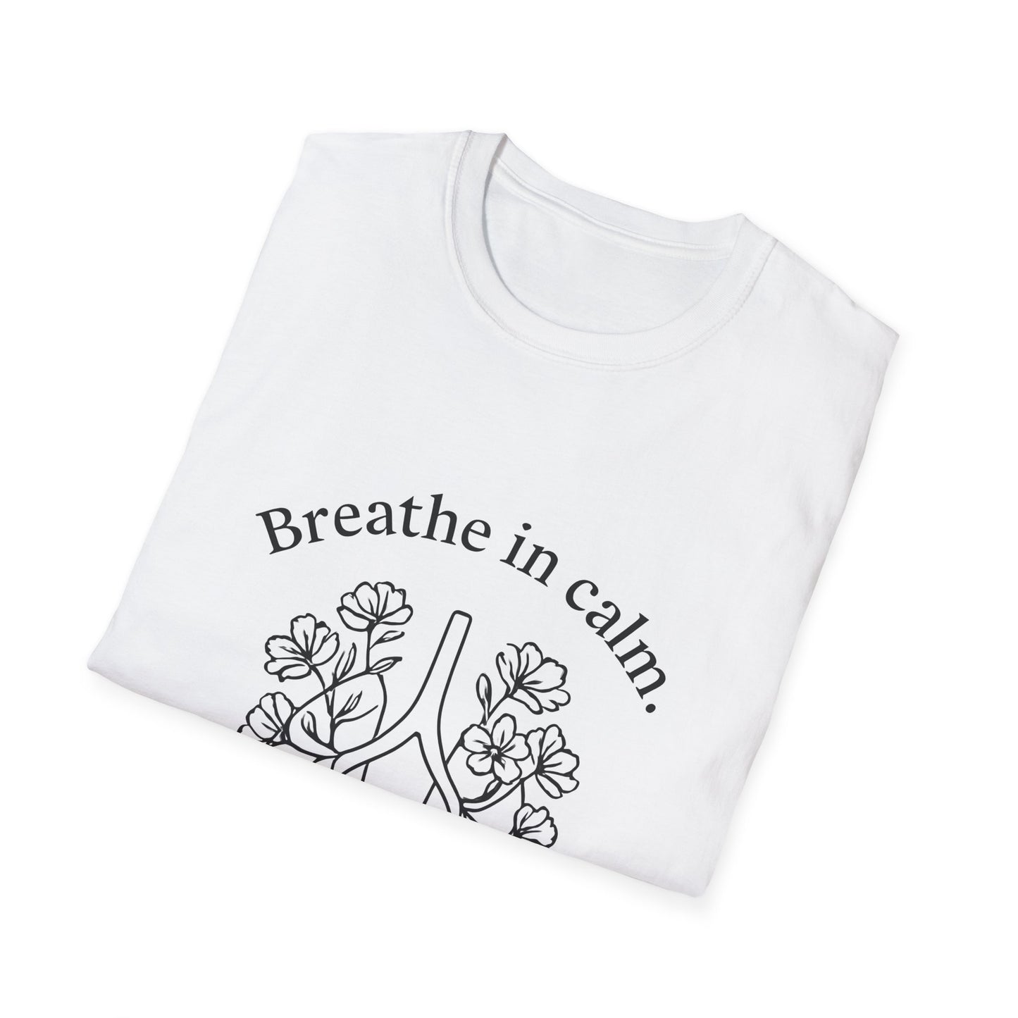 Breathe in calm, Breathe out drama T-Shirt