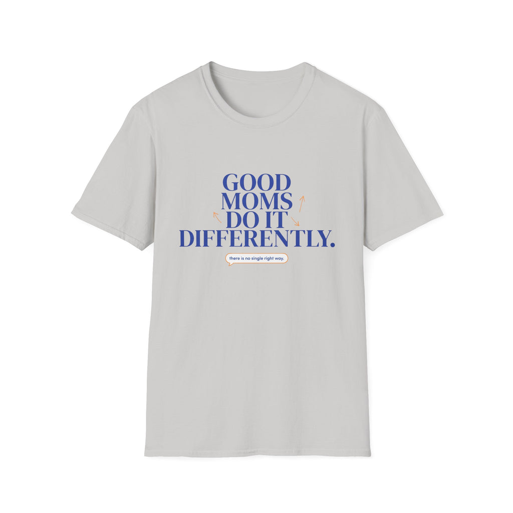Good Moms Do It Differently T-Shirt