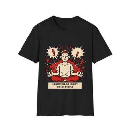 Meditating So I Don't Punch People T-Shirt