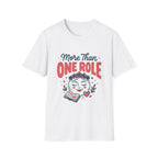 More Than One Role T-shirt