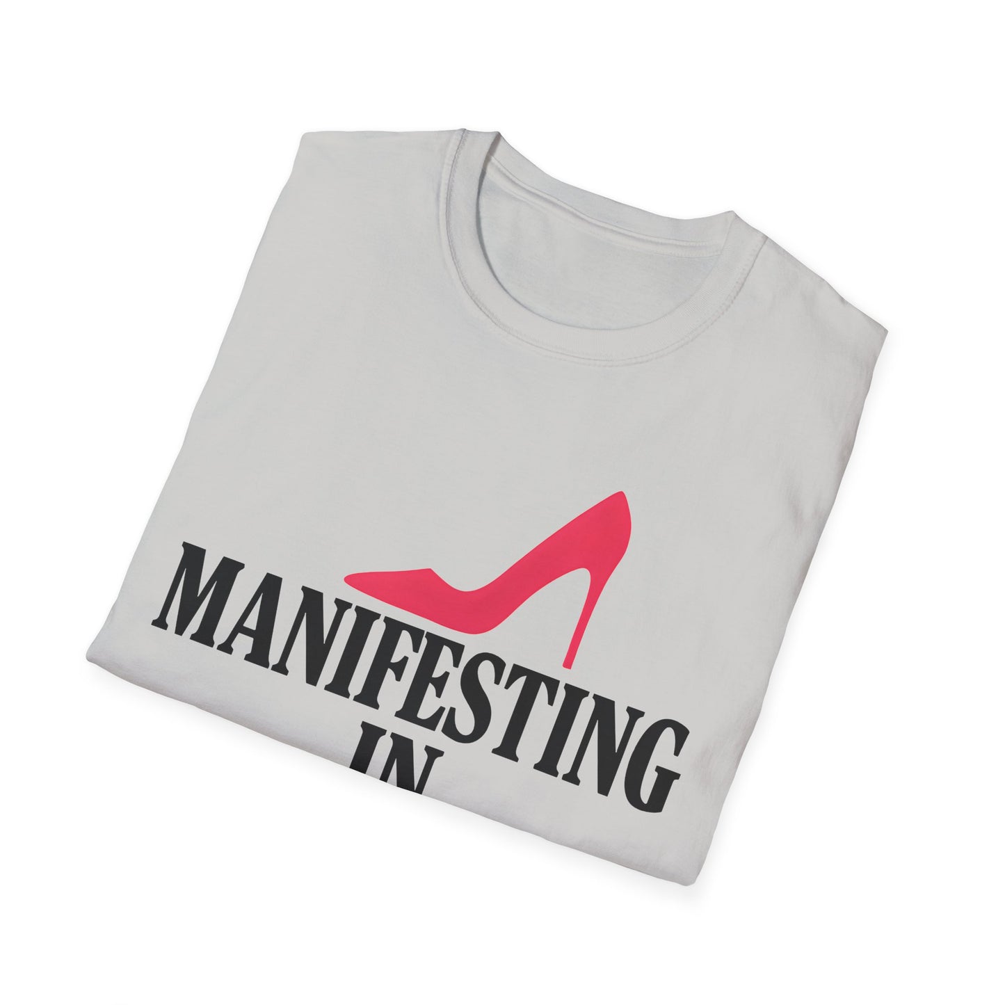 Manifesting in Heels T-Shirt