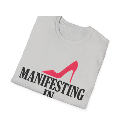 Manifesting in Heels T-Shirt