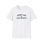 Spirit Led, Sleep Deprived T-Shirt