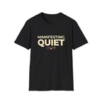 Manifesting Quiet T-Shirt