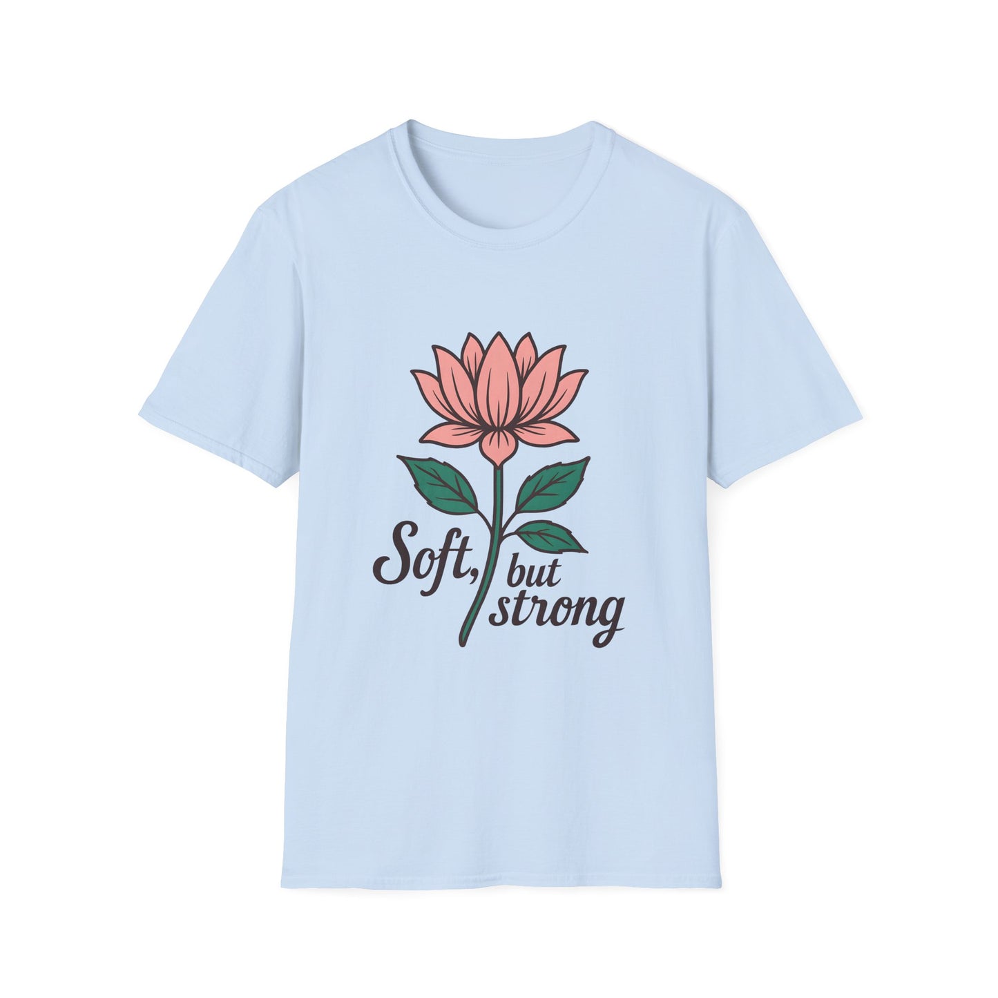 Soft but Strong T-Shirt