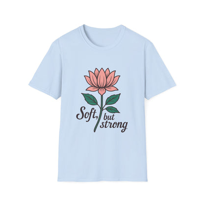 Soft but Strong T-Shirt
