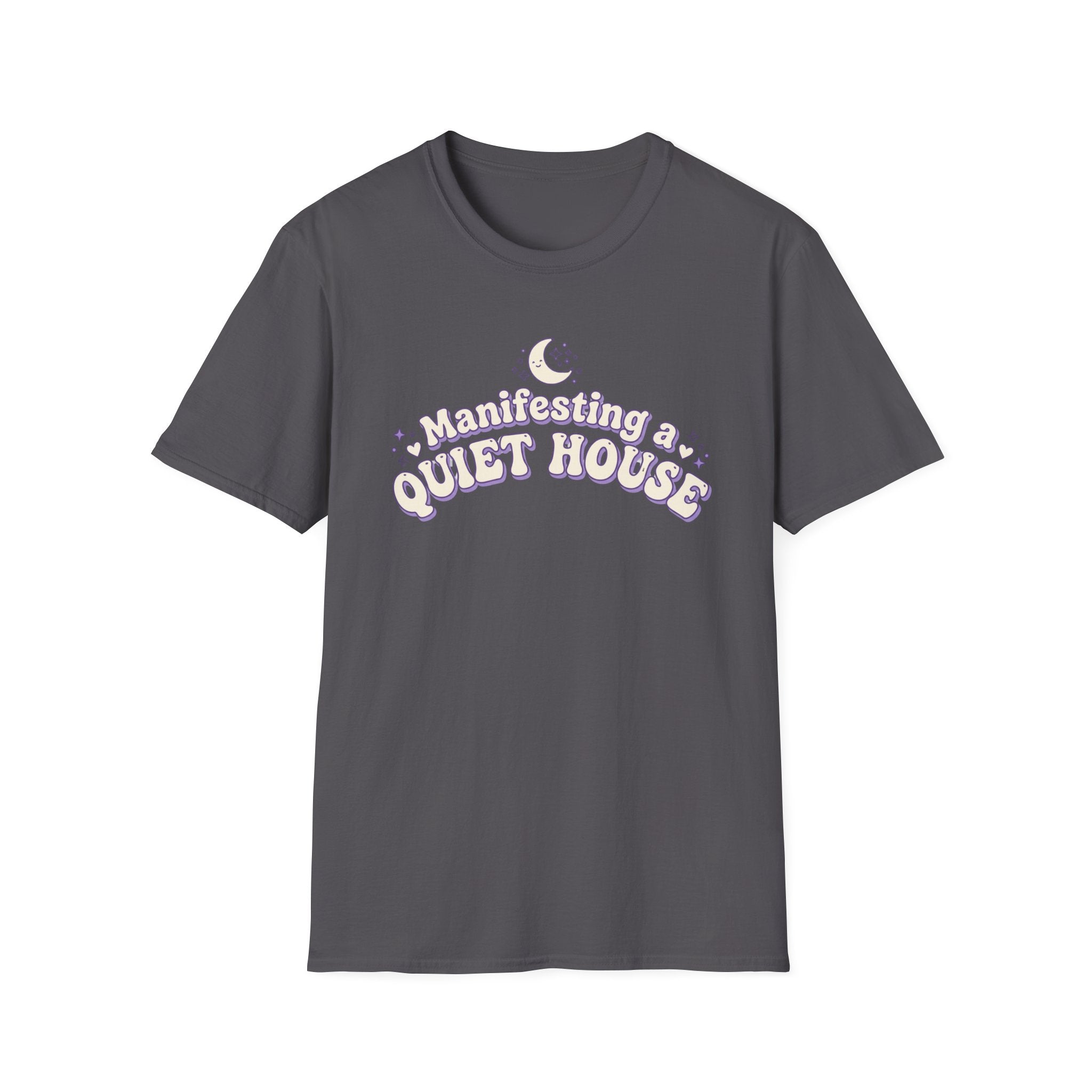 Manifesting a Quiet House T-Shirt
