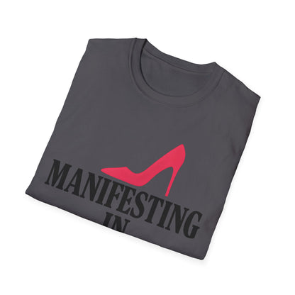 Manifesting in Heels T-Shirt