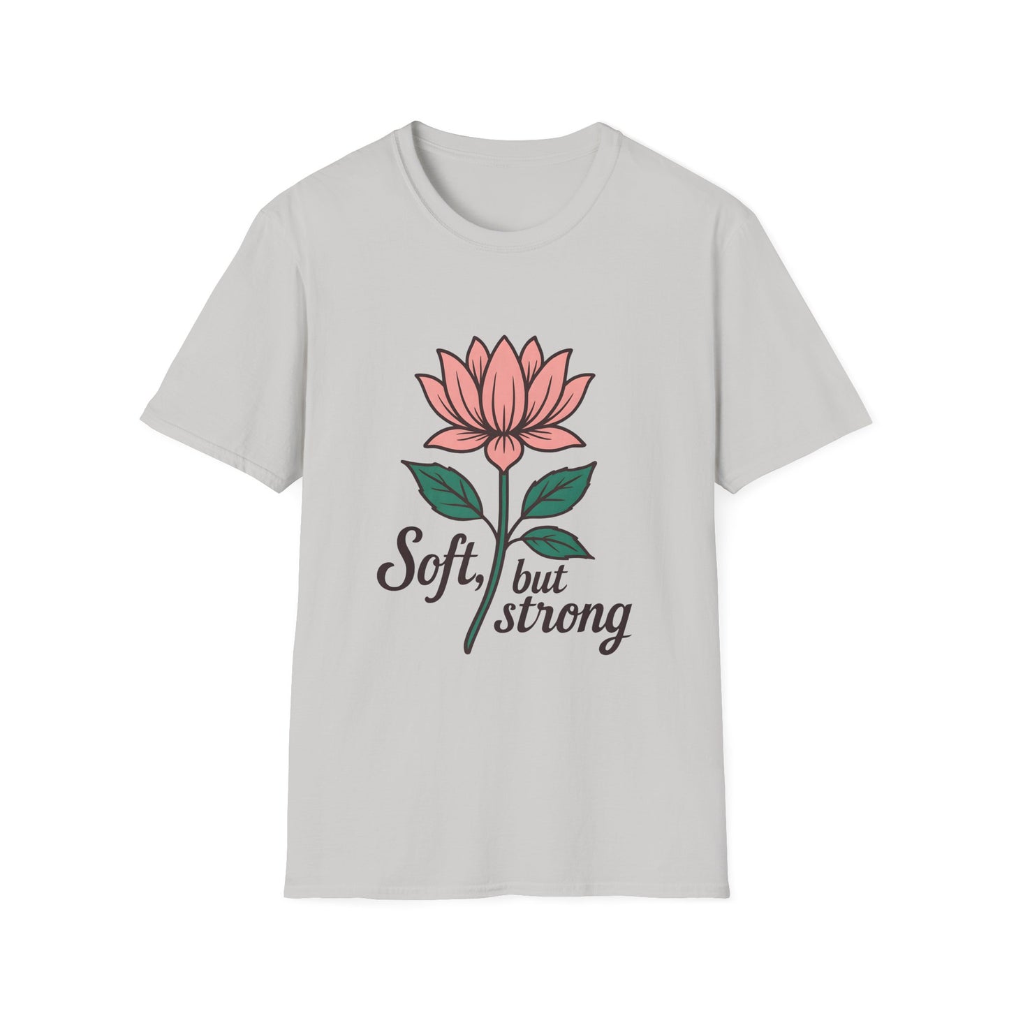 Soft but Strong T-Shirt