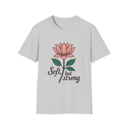 Soft but Strong T-Shirt