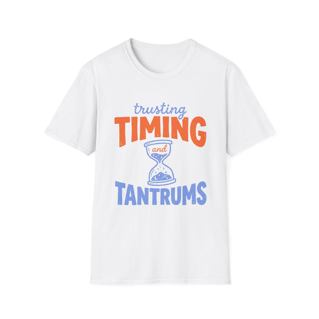 Trusting Timing and Tantrums T-Shirt