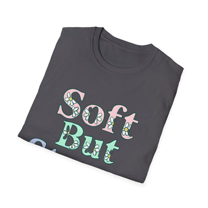 Soft But Strong T-Shirt