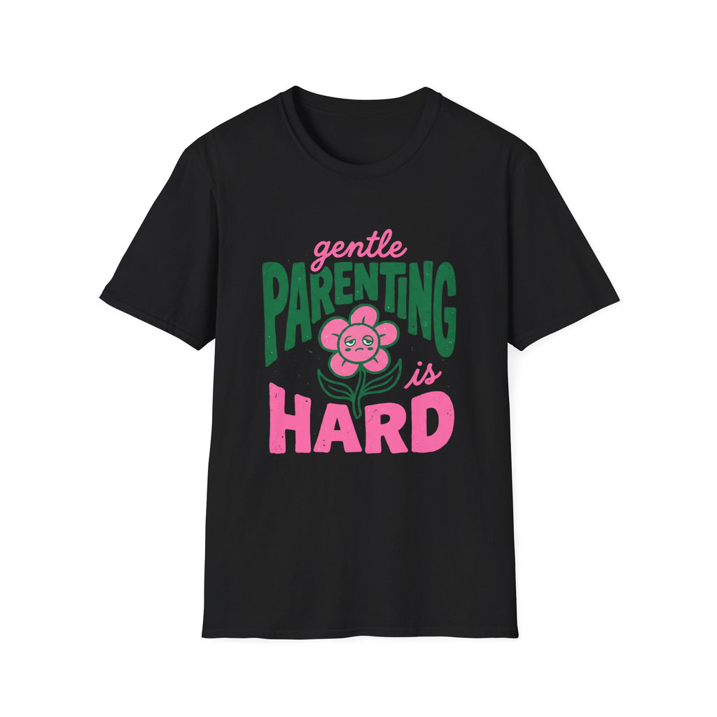 Gentle Parenting Is Hard T-Shirt