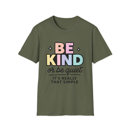 Be Kind or Be Quiet T-Shirt