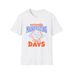 Currently Manifesting Better Days T-Shirt