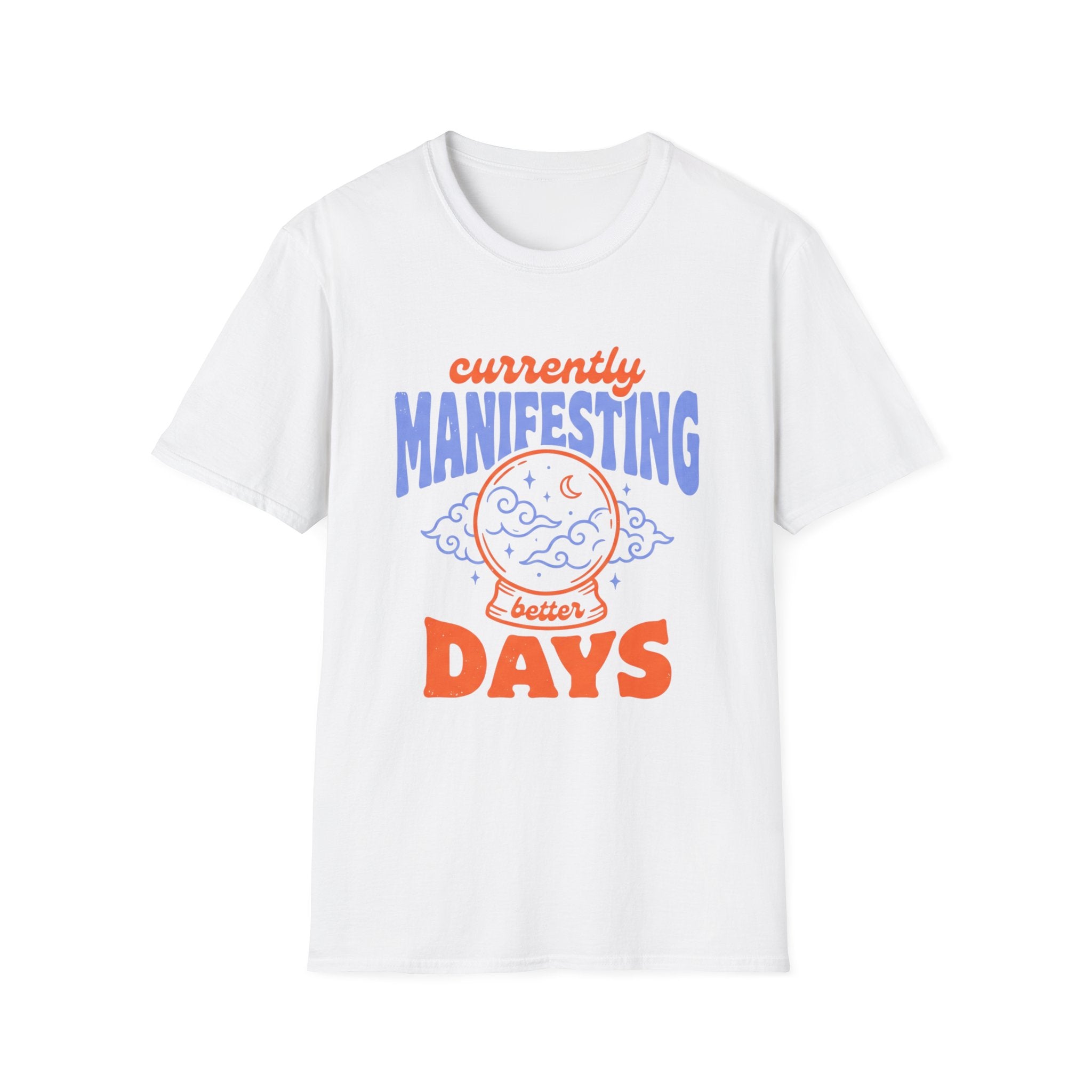 Currently Manifesting Better Days T-Shirt