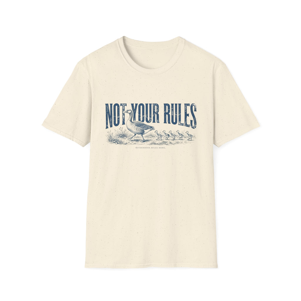 Not Your Rules Goose T-Shirt
