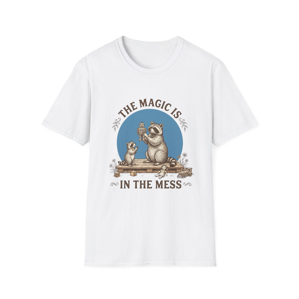 The Magic Is in the Mess T-Shirt