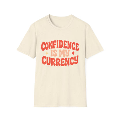 Confidence Is My Currency T-Shirt