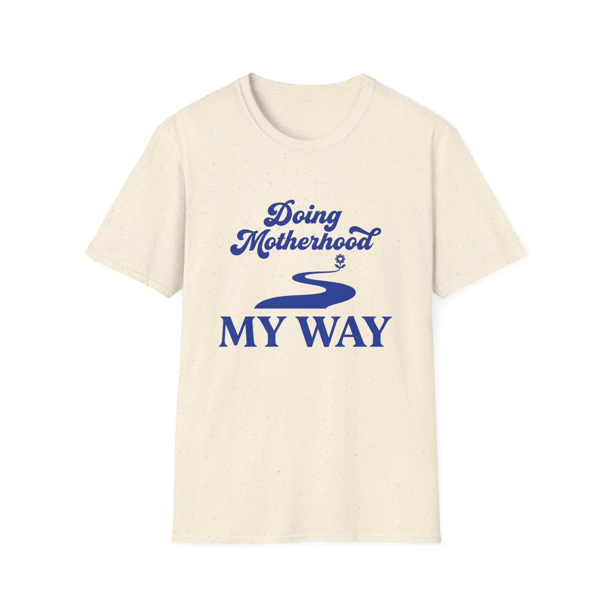 Doing Motherhood My Way T-shirt