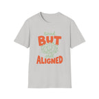 "Tired But Still Aligned" T-shirt