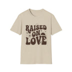 Raised on Love T-Shirt