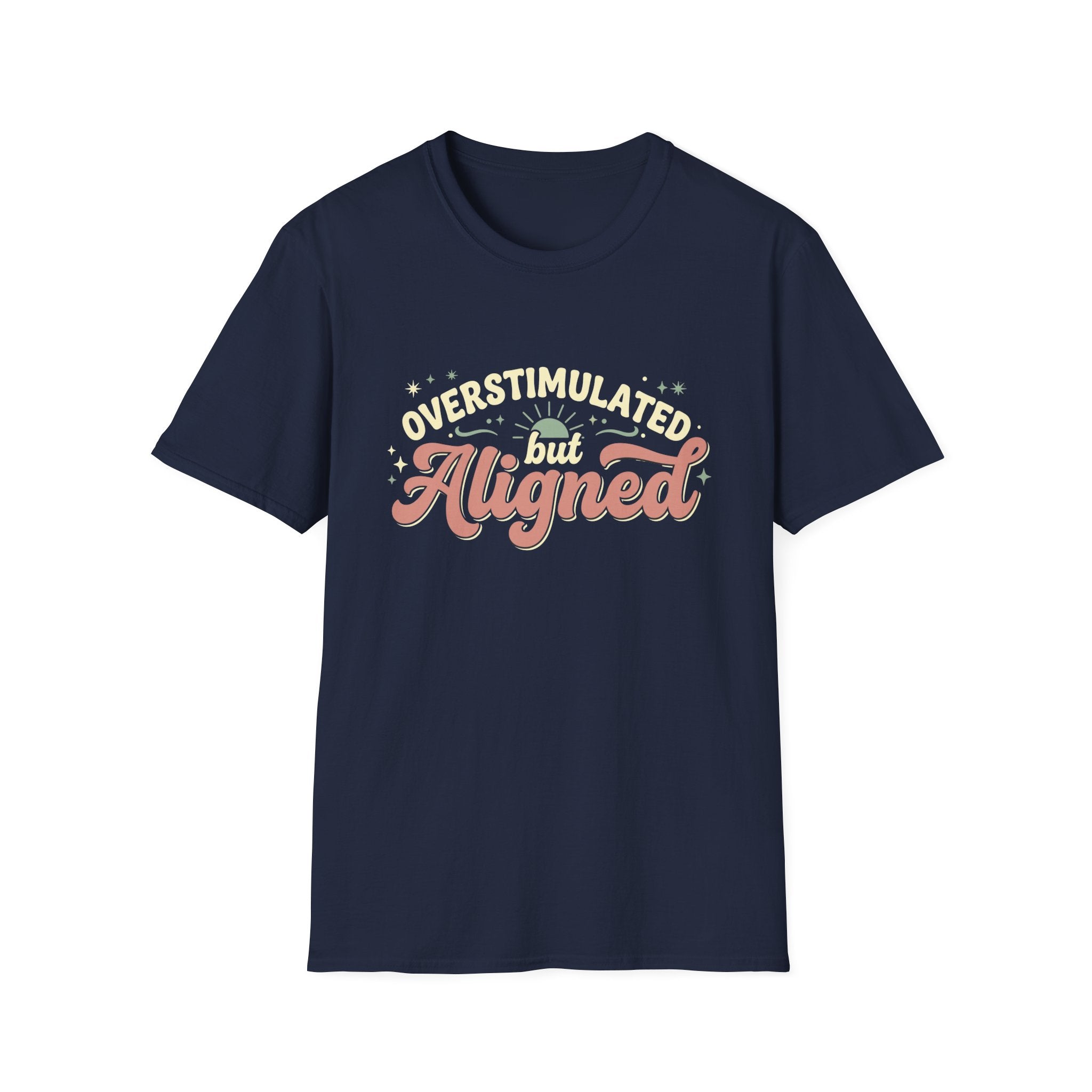 Overstimulated But Aligned T-Shirt