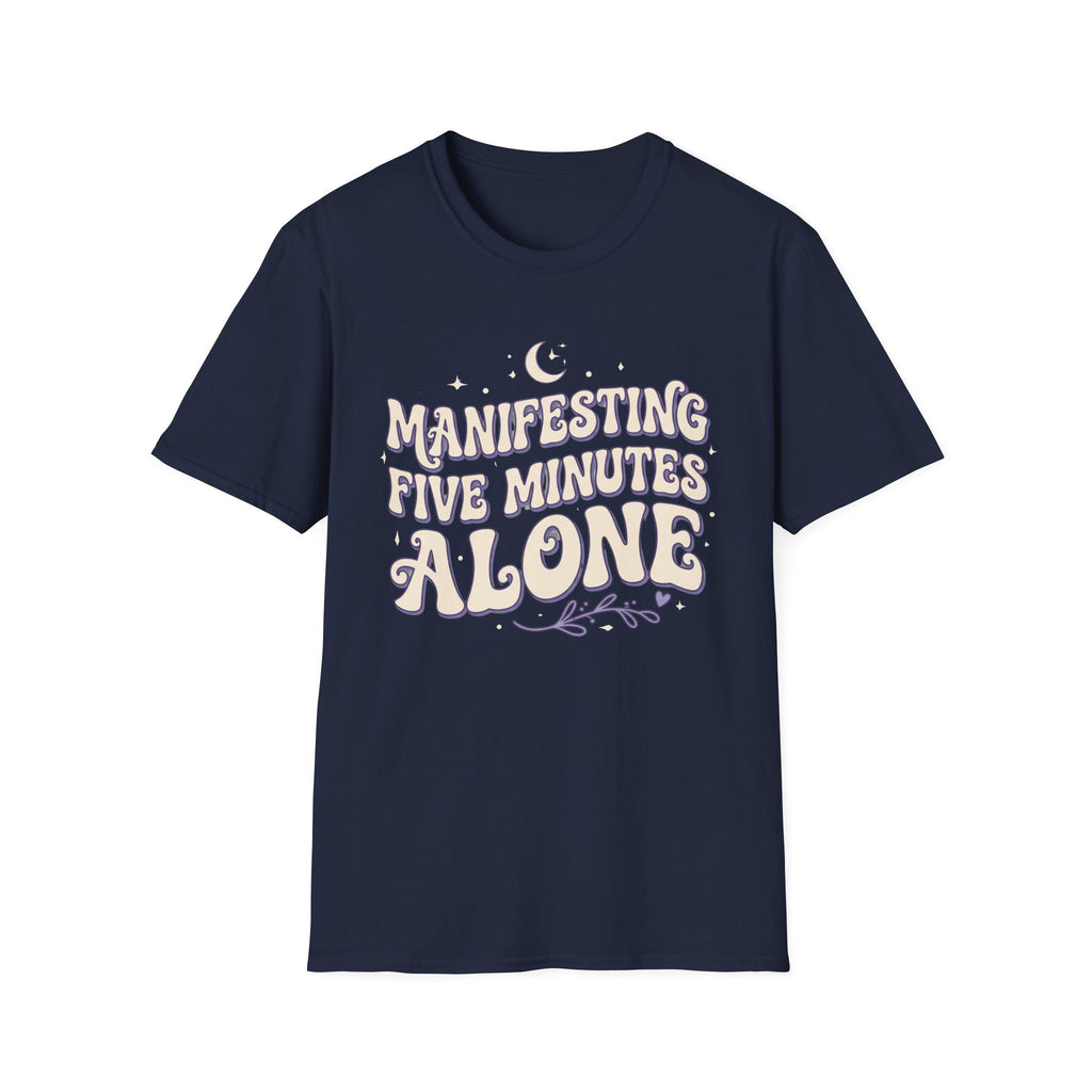 Manifesting Five Minutes Alone T-Shirt