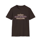 Sacred Sleep-Deprived Surviving T-Shirt