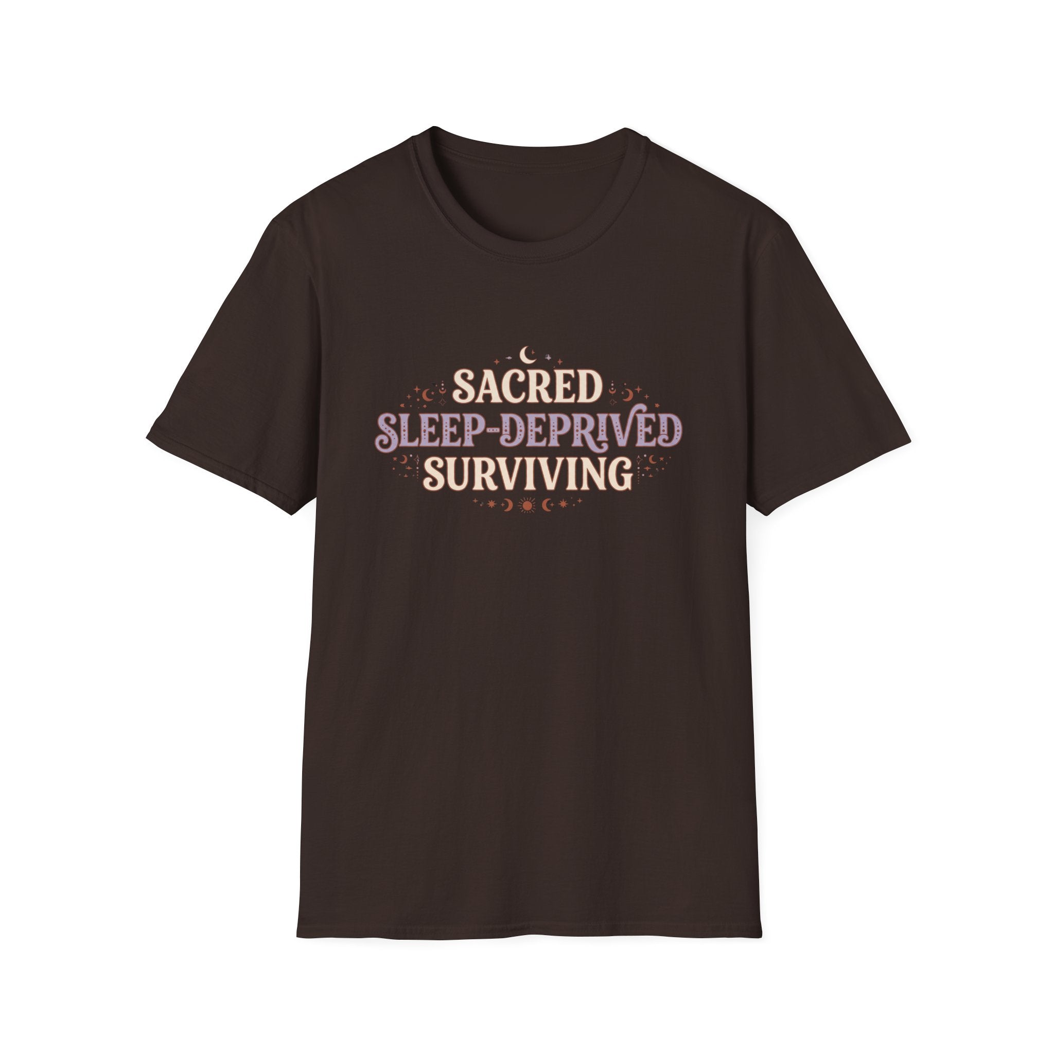Sacred Sleep-Deprived Surviving T-Shirt