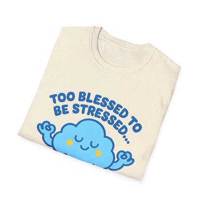 Too Blessed To Be Stressed T-Shirt