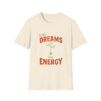 Little Dreams, Big Energy T-shirt