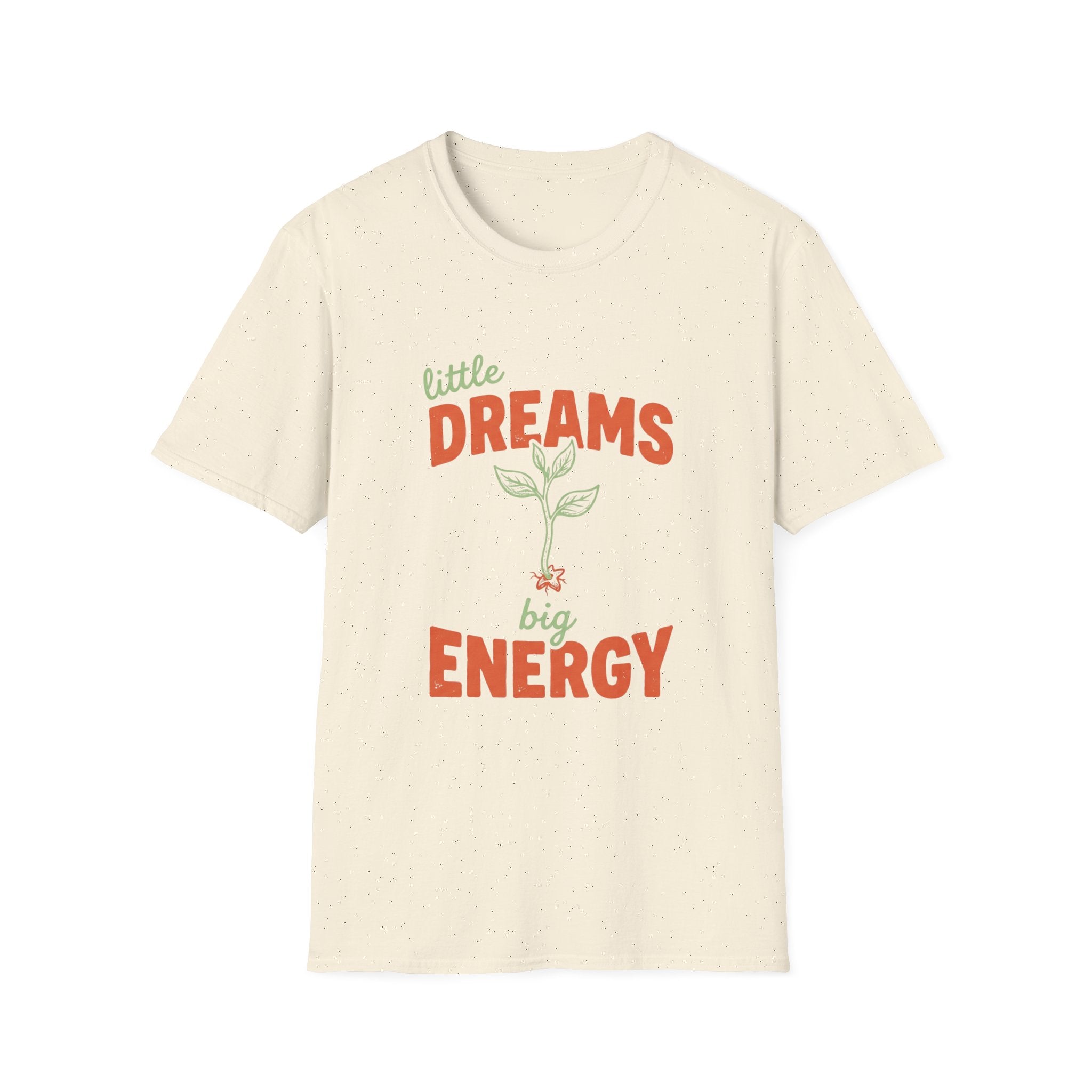 Little Dreams, Big Energy T-shirt