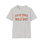 Calm Voice Wild Day T‑Shirt
