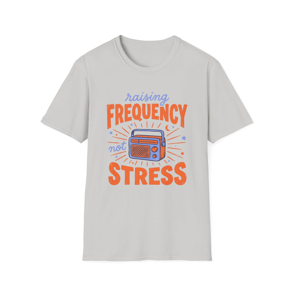Raising Frequency Not Stress T-Shirt