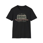Currently Regulating Everyone’s Nervous System T-Shirt
