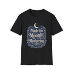 Made for Moonlit Mothering T-Shirt