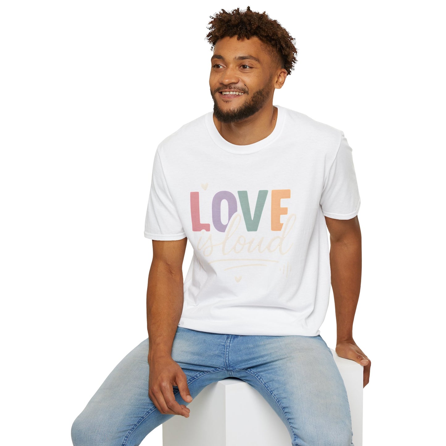 Love is Loud T-Shirt