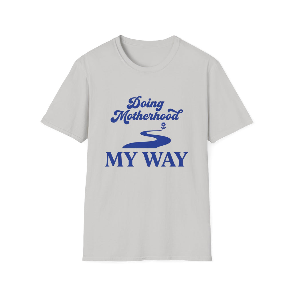 Doing Motherhood My Way T-shirt