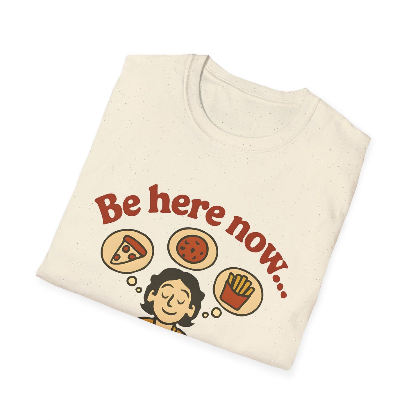 Be Here Now T‑Shirt
