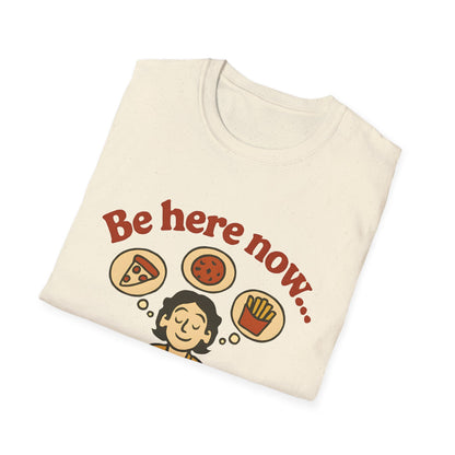 Be Here Now T‑Shirt