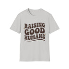 Raising Good Humans T-Shirt