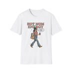 Hot Mom Energy T-Shirt