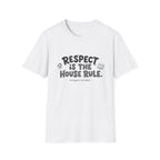Respect Is The House Rule T-Shirt