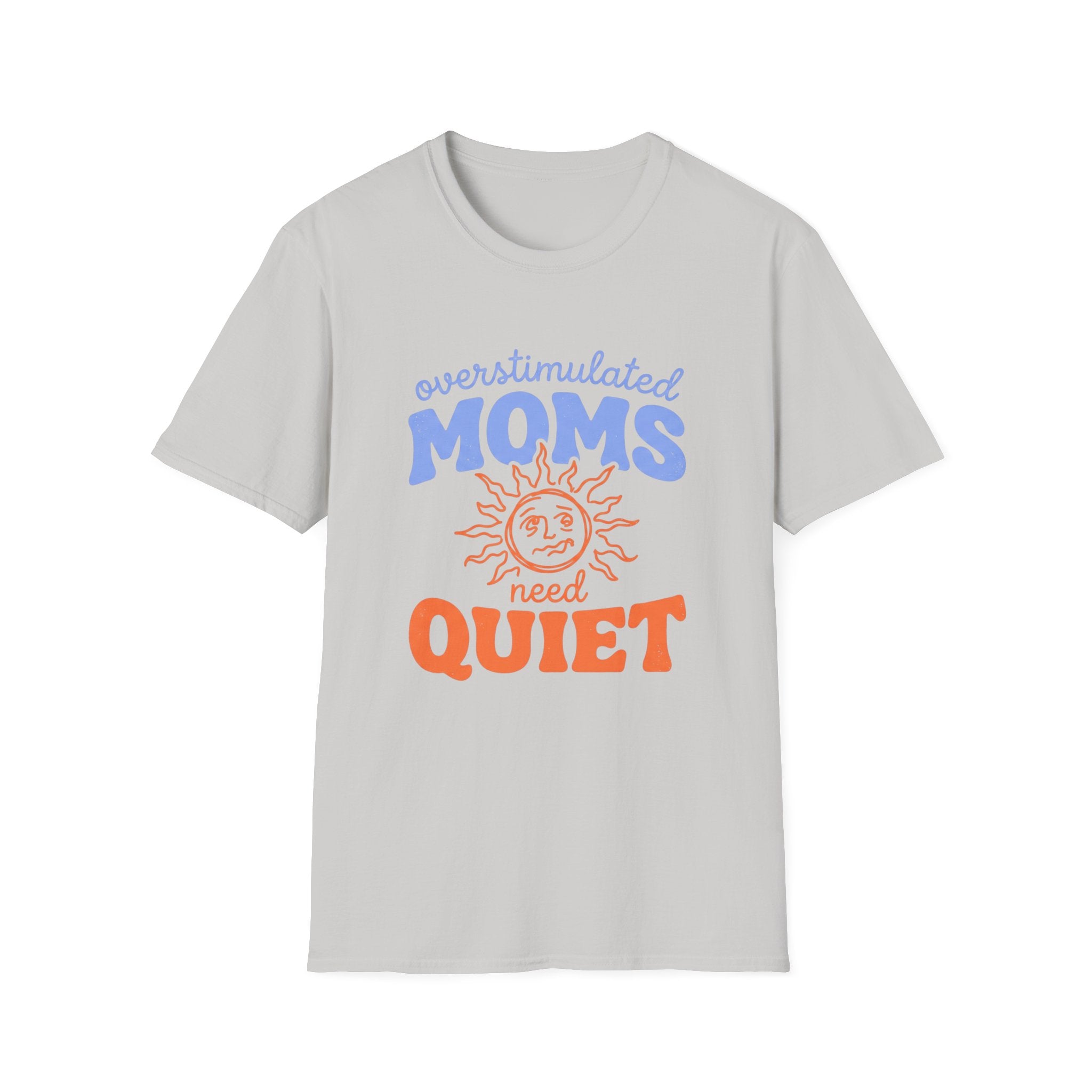 Overstimulated Moms Need Quiet T‑Shirt