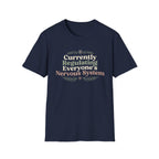 Currently Regulating Everyone’s Nervous System T-Shirt