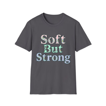 Soft But Strong T-Shirt
