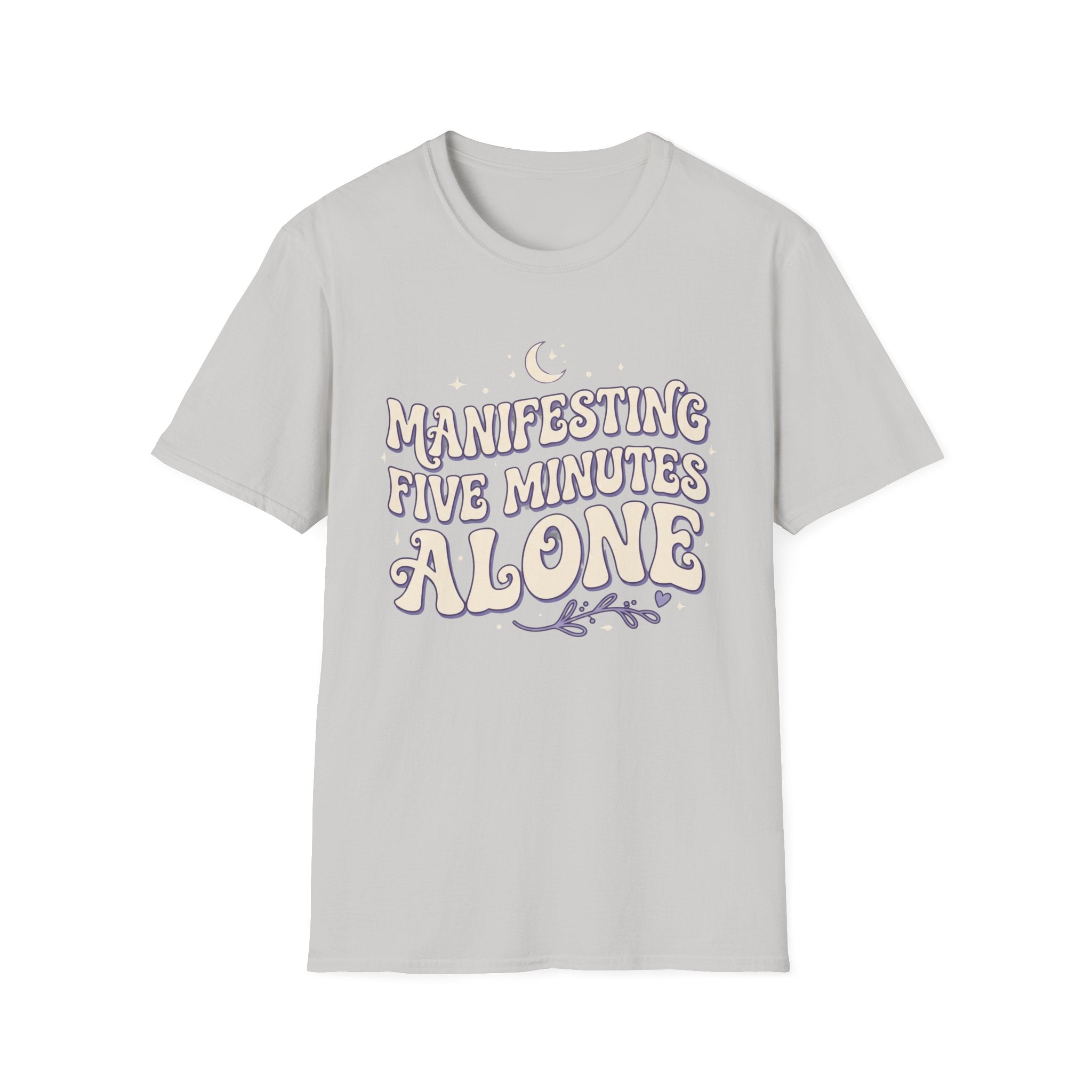 Manifesting Five Minutes Alone T-Shirt